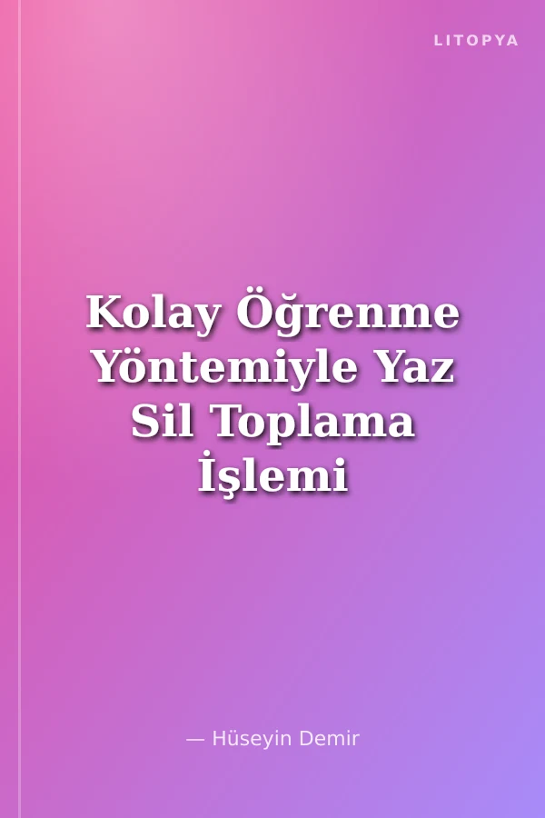 Kolay Öğrenme Yöntemiyle Yaz Sil Toplama İşlemi Oyunu