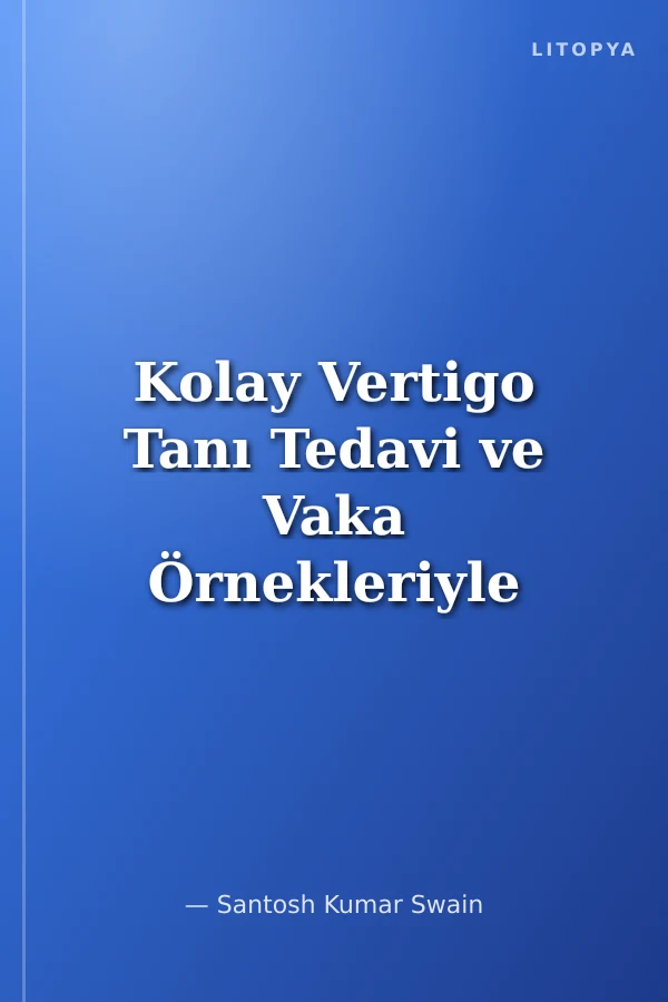Kolay Vertigo Tanı Tedavi ve Vaka Örnekleriyle