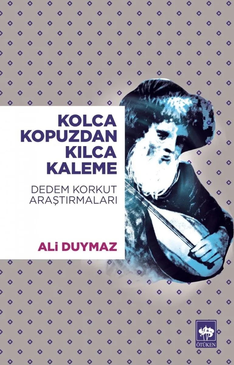 Kolca Kopuzdan Kılca Kaleme Dedem Korkut Araştırmaları