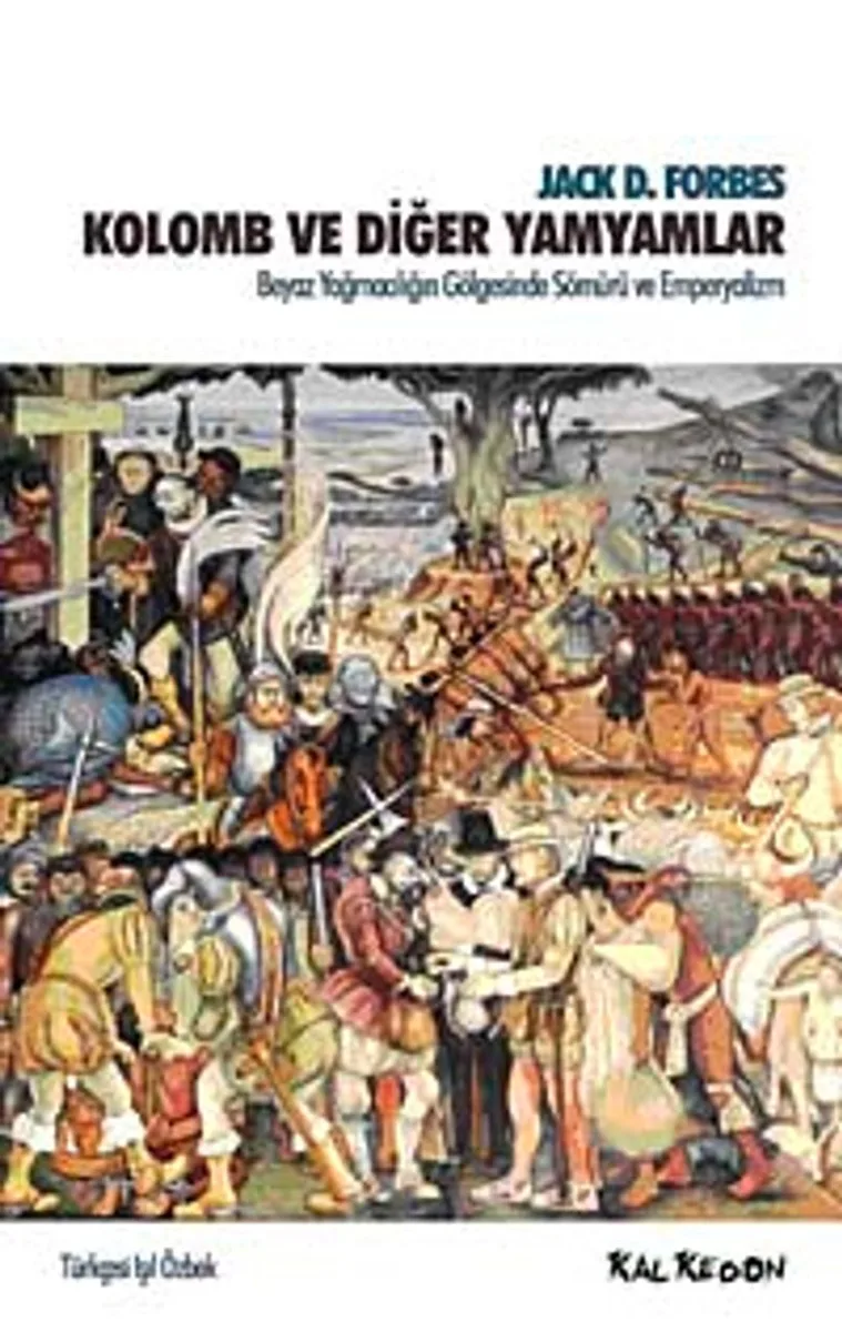 Kolomb ve Diğer Yamyamlar Beyaz Yağmacılığın Gölgesinde Sömürü ve Emperyalizm