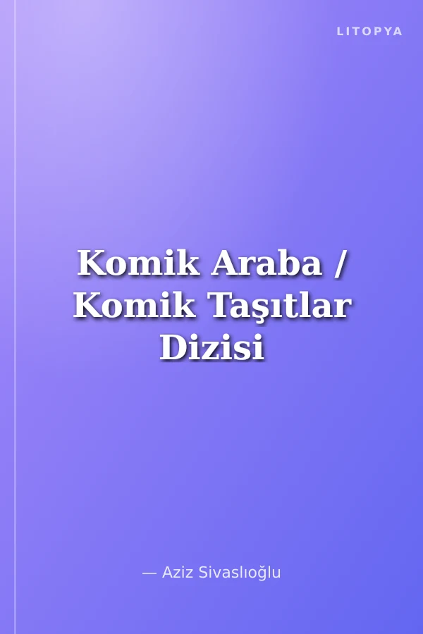 Komik Araba / Komik Taşıtlar Dizisi