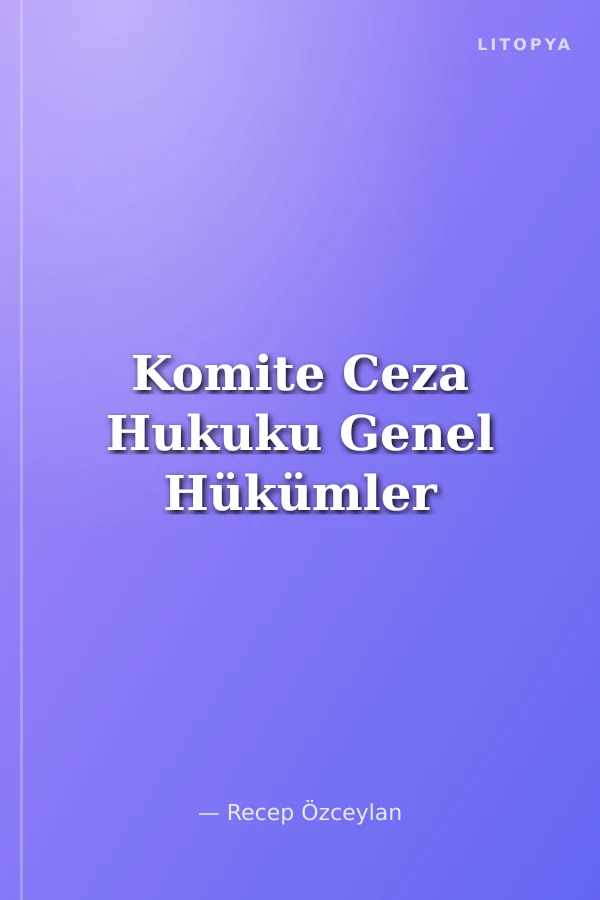 Komite Ceza Hukuku Genel Hükümler