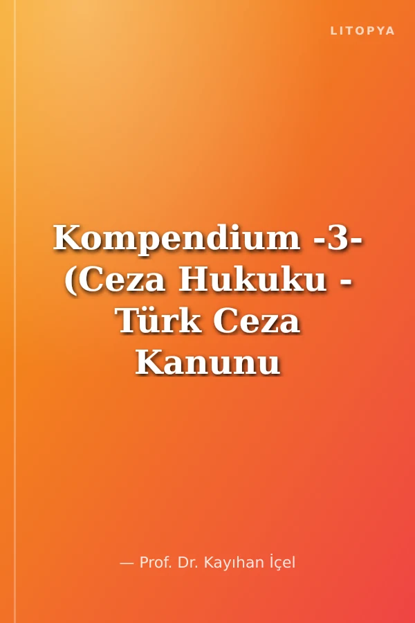 Kompendium -3- (Ceza Hukuku - Türk Ceza Kanunu - Temel Haklar - Kitle İletişim)