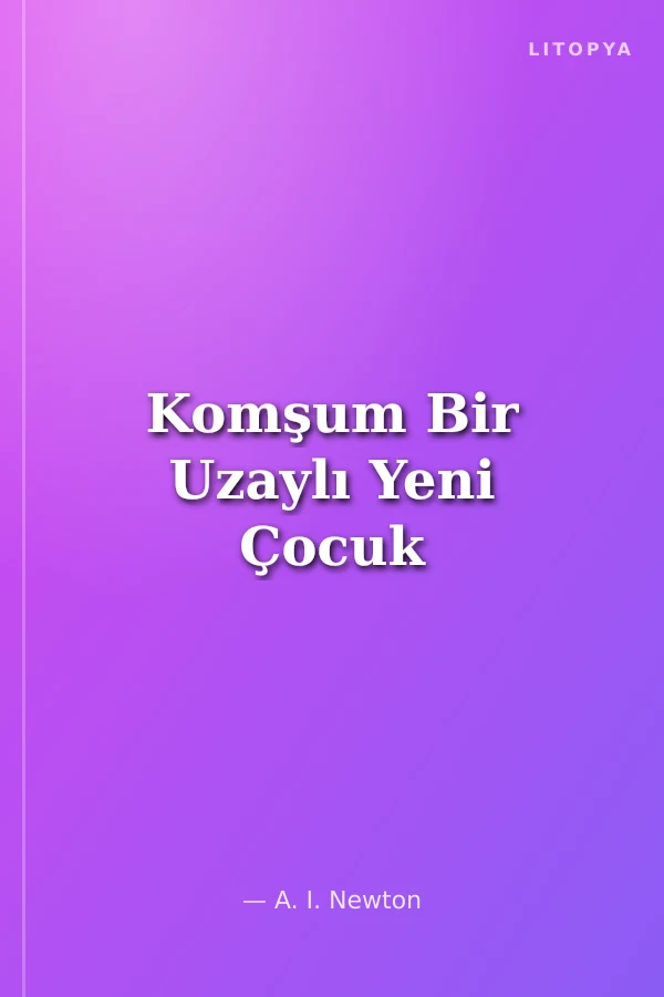 Komşum Bir Uzaylı Yeni Çocuk