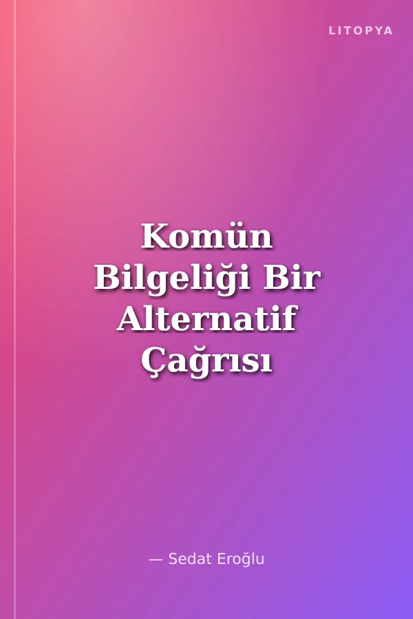 Komün Bilgeliği Bir Alternatif Çağrısı