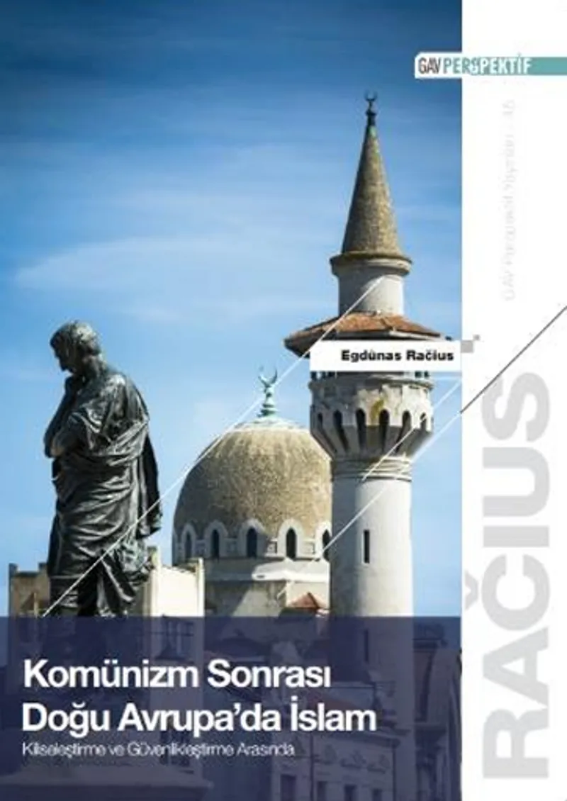Komünizm Sonrası Doğu Avrupa’da İslam: Kiliseleştirme ve Güvenlikleştirme Arasında