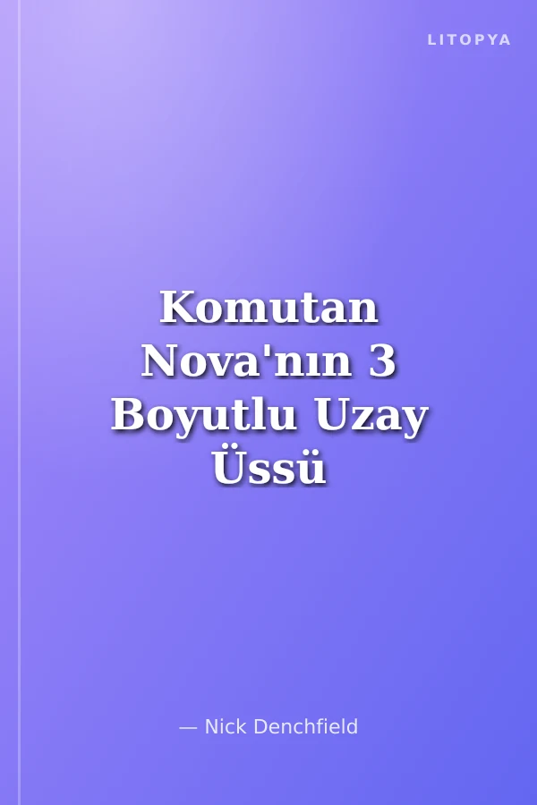 Komutan Nova'nın 3 Boyutlu Uzay Üssü