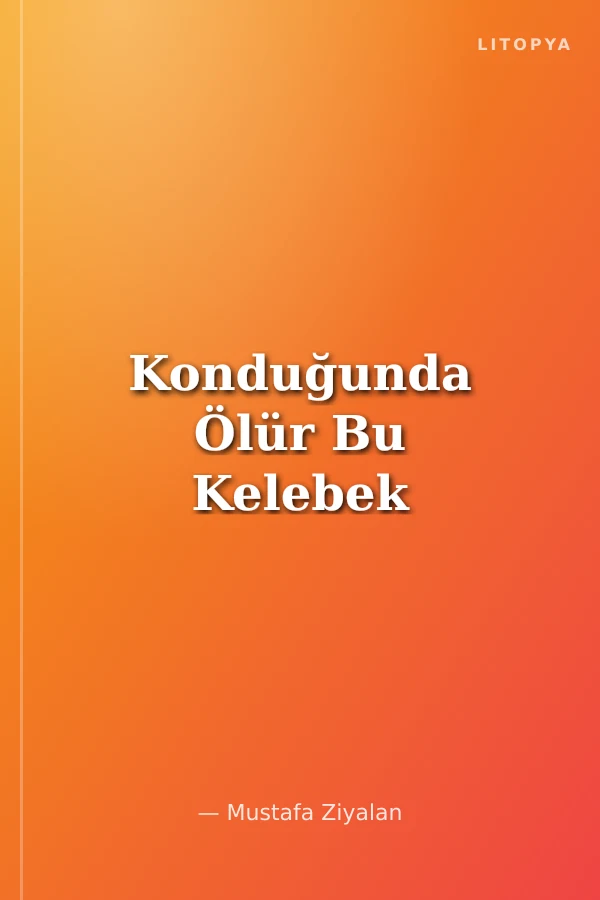 Konduğunda Ölür Bu Kelebek
