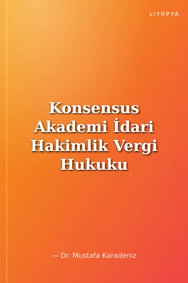 Konsensus Akademi İdari Hakimlik Vergi Hukuku ve Türk Vergi Sistemi Konu Anlatımı