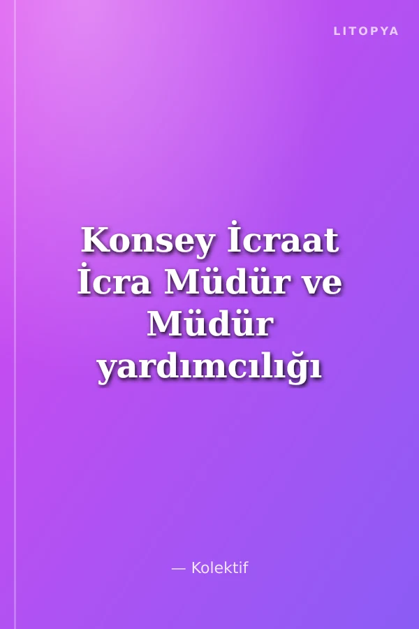 Konsey İcraat İcra Müdür ve Müdür yardımcılığı Sınavına Özel Hazırlık Tamamı Çözümlü Soru Bankası