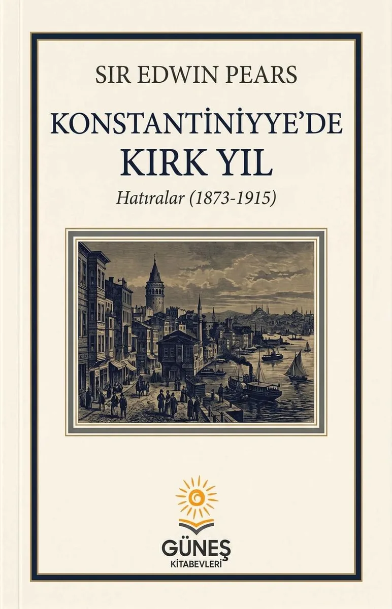 Konstantiniyye'de Kırk Yıl Hatıralar 1873-1915