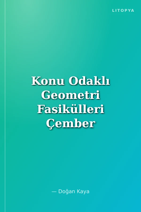Konu Odaklı Geometri Fasikülleri Çember ve Daire