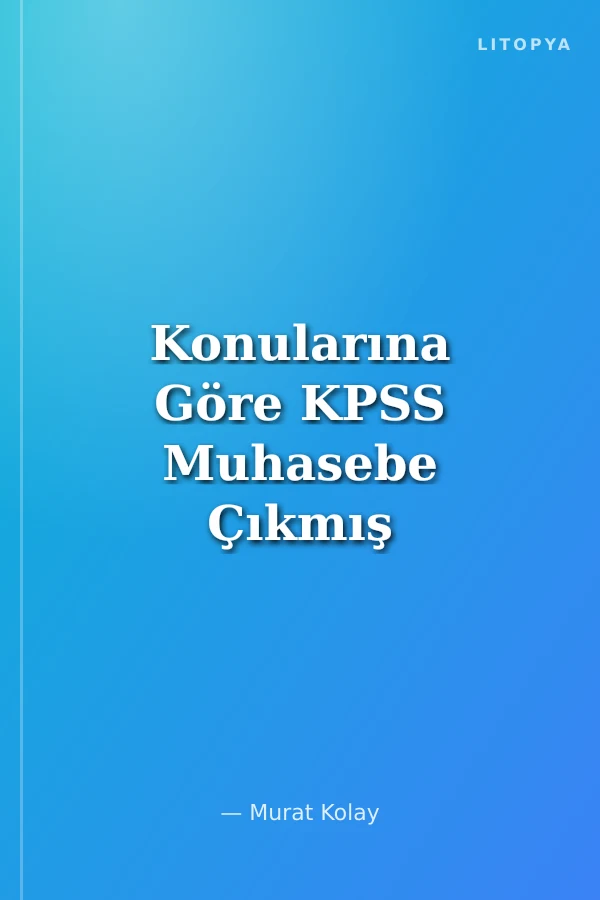 Konularına Göre KPSS Muhasebe Çıkmış Sorular