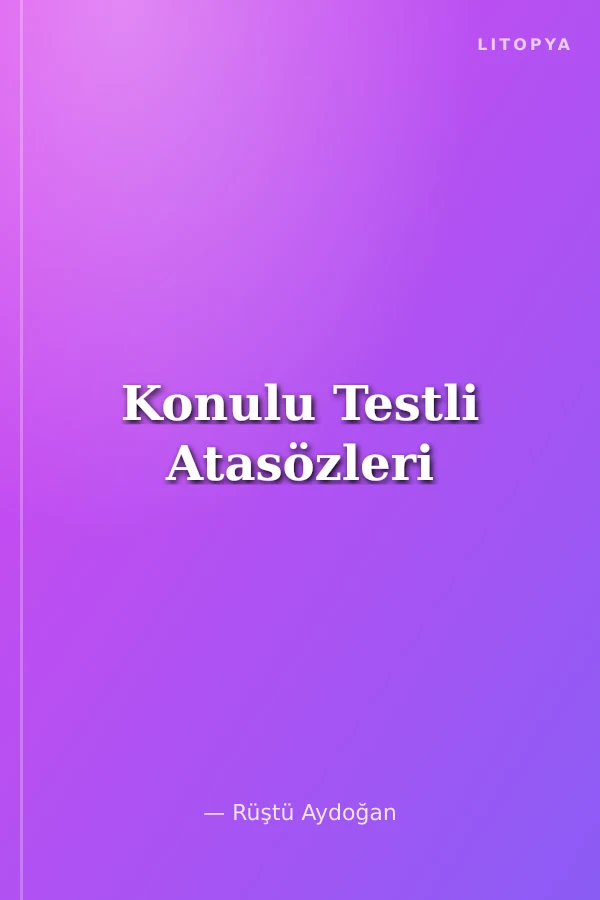 Konulu Testli Atasözleri