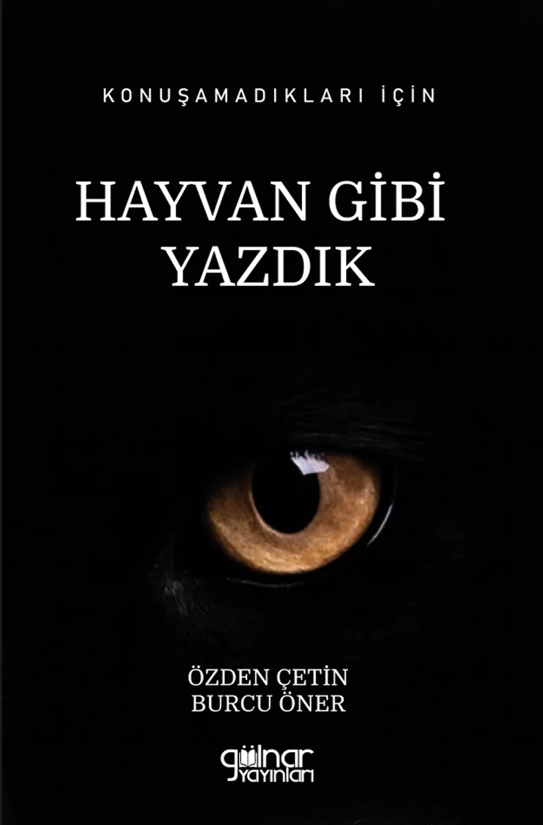 Konuşamadıkları İçin Hayvan Gibi Yazdık