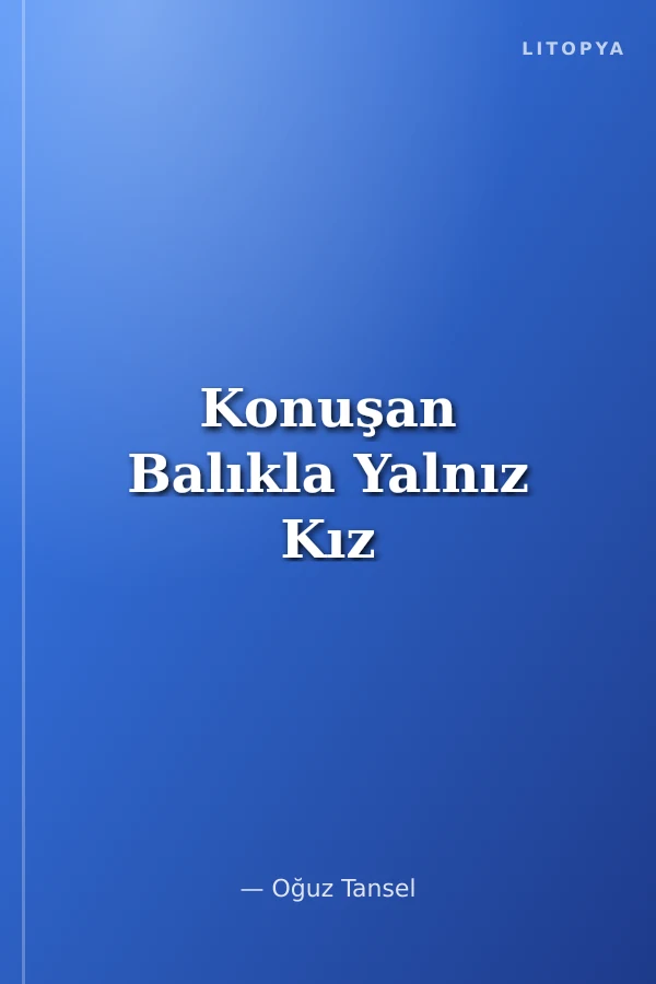 Konuşan Balıkla Yalnız Kız