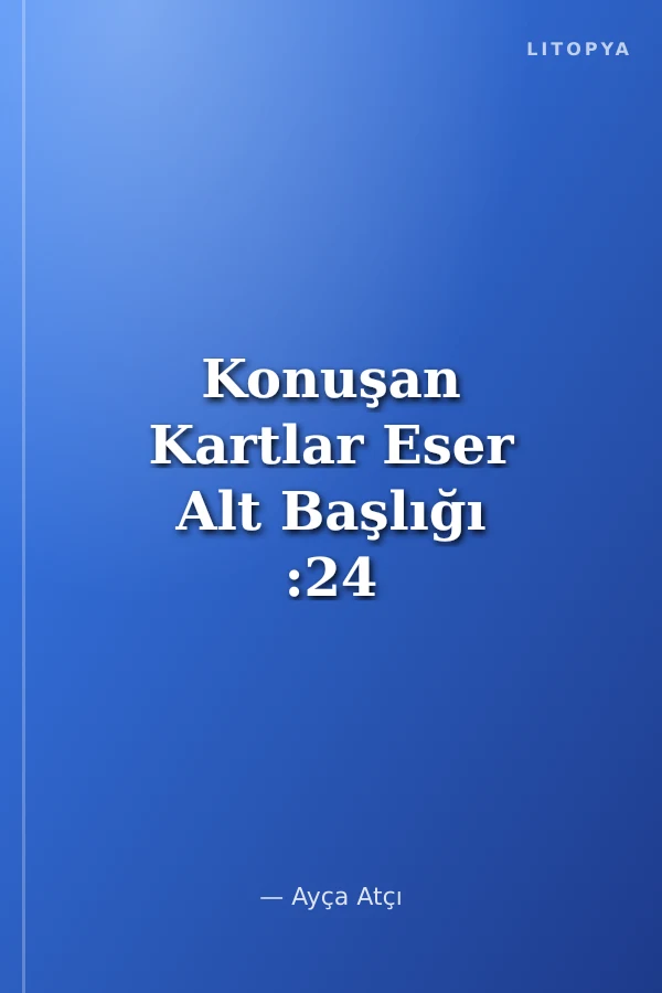Konuşan Kartlar Eser Alt Başlığı :24 Kart – 24 Yiyecek