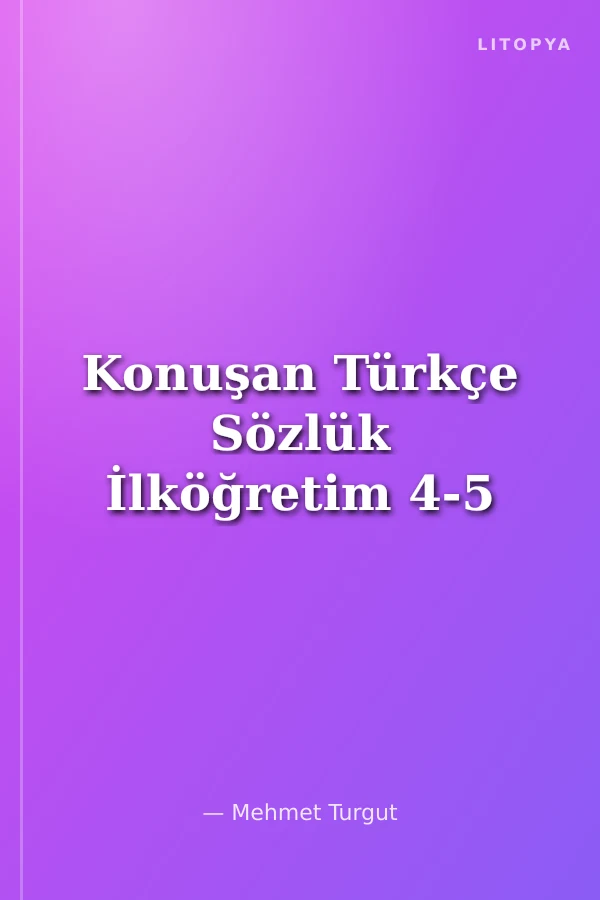 Konuşan Türkçe Sözlük İlköğretim 4-5