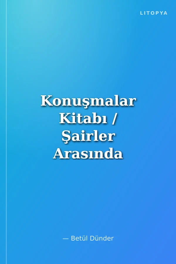 Konuşmalar Kitabı / Şairler Arasında Kadın Olmak