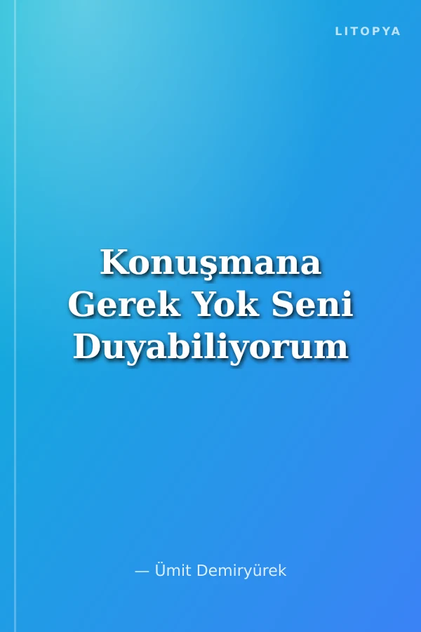 Konuşmana Gerek Yok Seni Duyabiliyorum