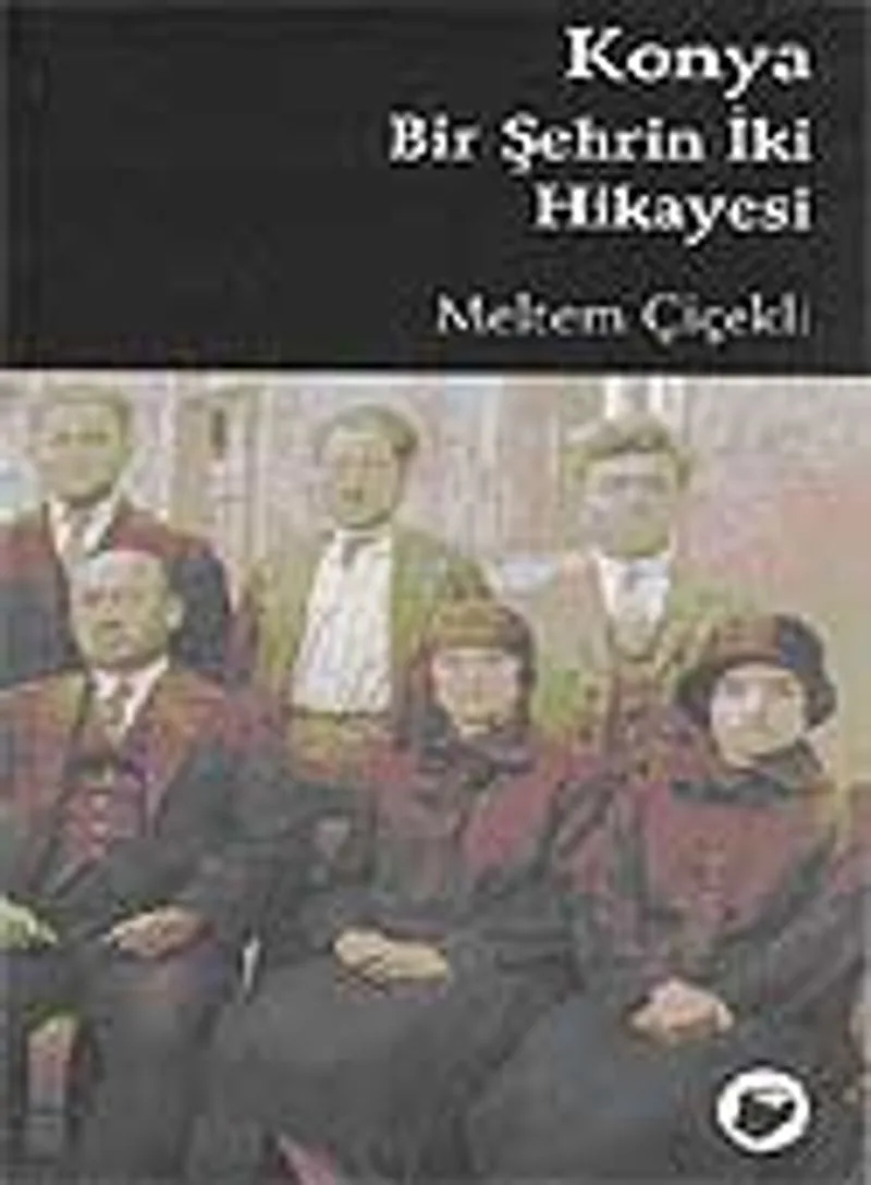 Konya Bir Şehrin İki Hikayesi