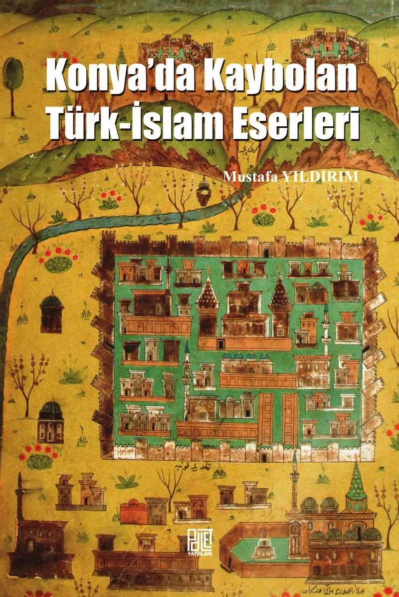 Konya'da Kaybolan Türk-İslam Eserleri
