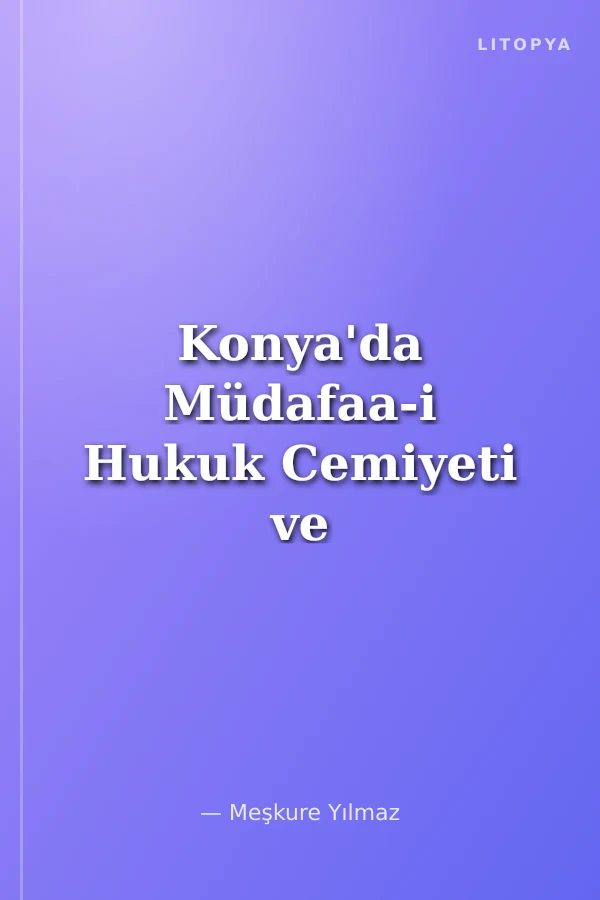 Konya'da Müdafaa-i Hukuk Cemiyeti ve Mümtaz Bahri Koru