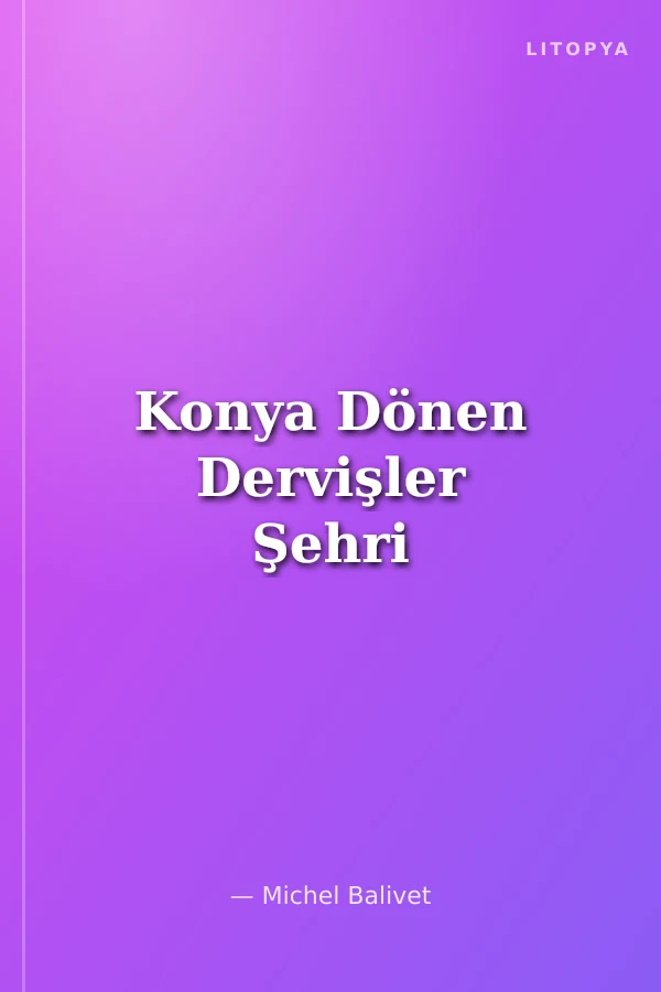 Konya Dönen Dervişler Şehri