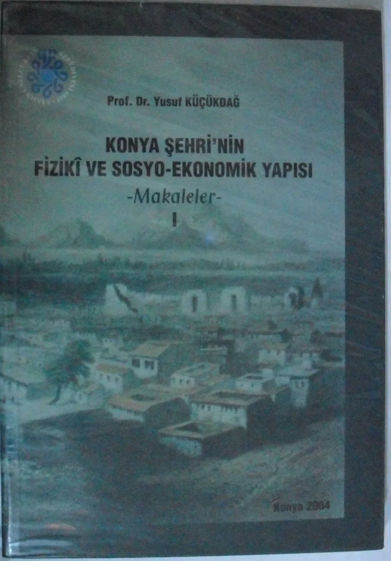 Konya Şehrinin Fizikî ve Sosyo-Ekonomik Yapısı / Makaleler - 1 Kod:7-B-1