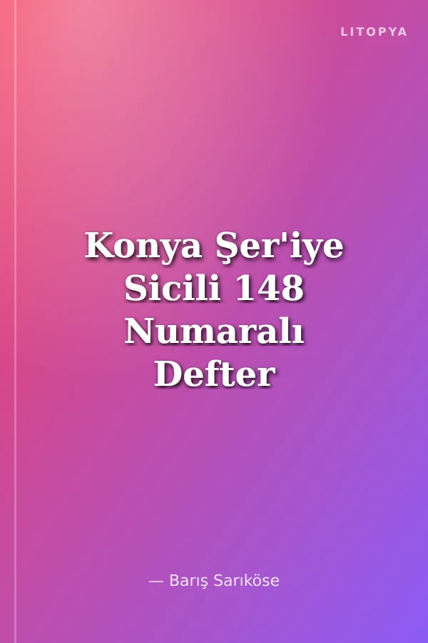 Konya Şer'iye Sicili 148 Numaralı Defter