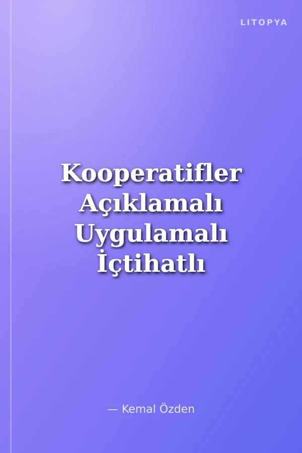 Kooperatifler Açıklamalı Uygulamalı İçtihatlı