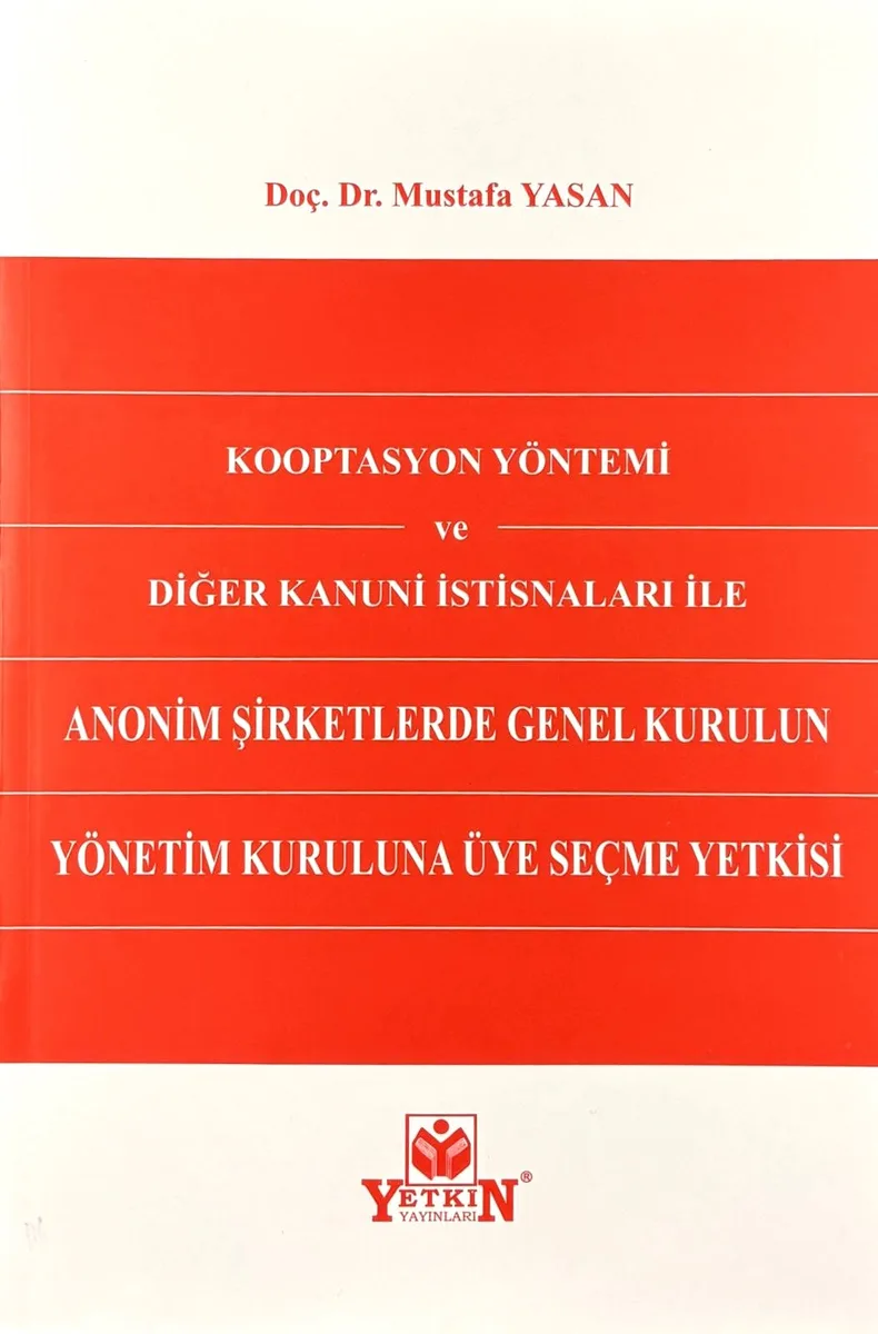 Kooptasyon Yöntemi ve Diğer Kanuni İstisnaları ile Anonim Şirketlerde Genel Kurulun Yönetim Kuruluna Üye Seçme Yetkisi