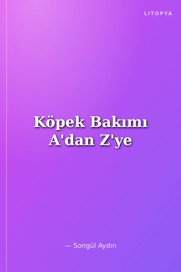 Köpek Bakımı A'dan Z'ye