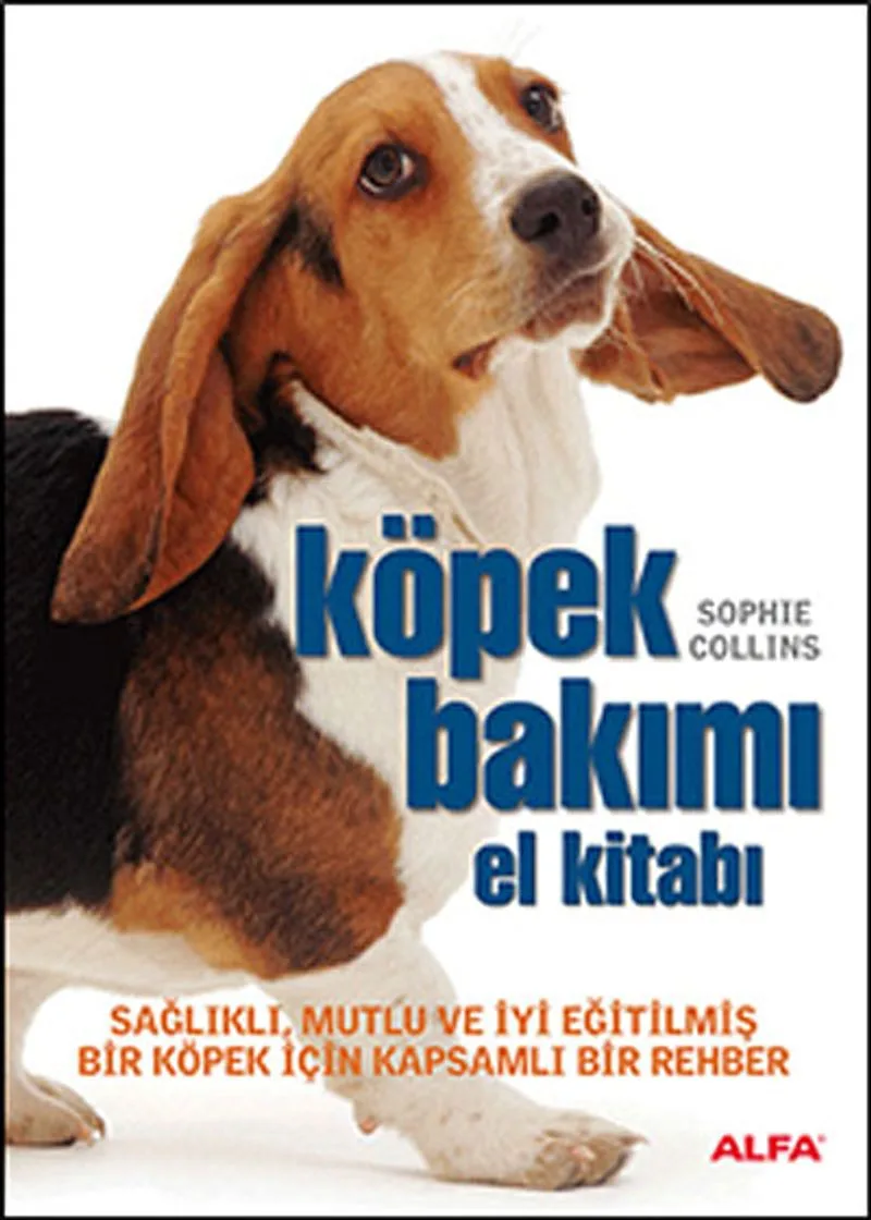 Köpek Bakımı El Kitabı Sağlıklı, Mutlu ve İyi Eğitilmiş Bir Köpek İçin Kapsamlı Bir Rehber
