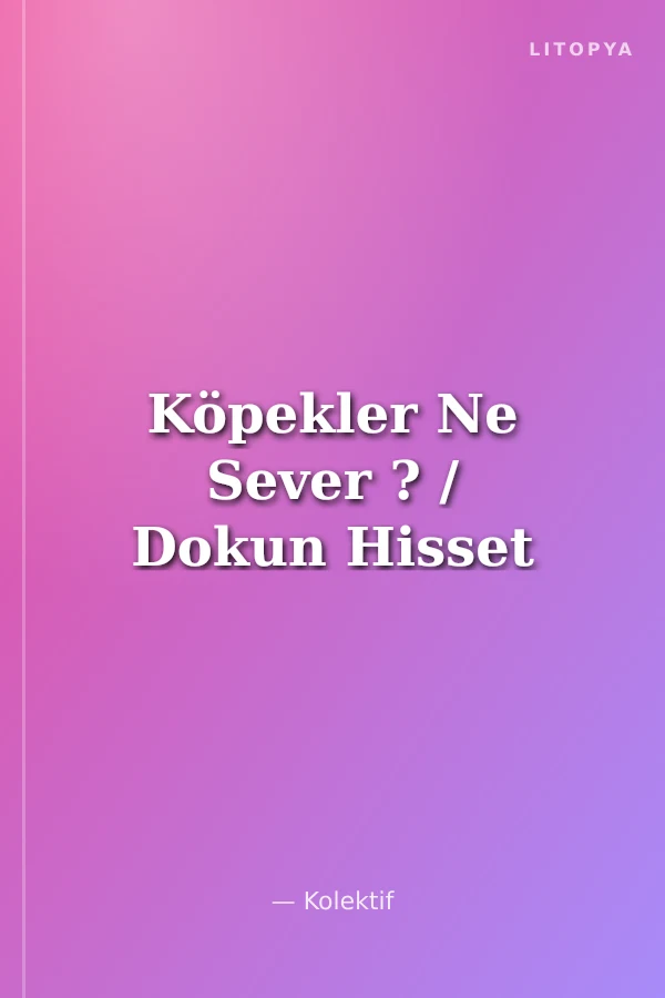 Köpekler Ne Sever ? / Dokun Hisset