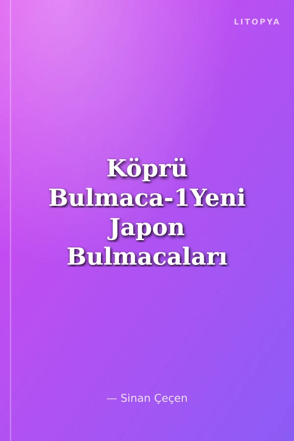 Köprü Bulmaca-1Yeni Japon Bulmacaları Brıdges Sudoku sevenler Buna Bayılacak