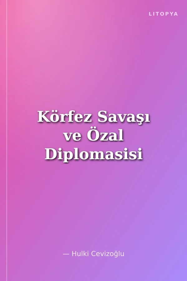 Körfez Savaşı ve Özal Diplomasisi