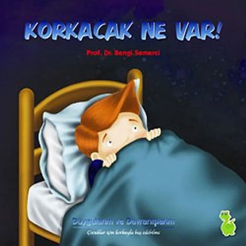 Korkacak Ne Var! Duygularım ve Davranışlarım