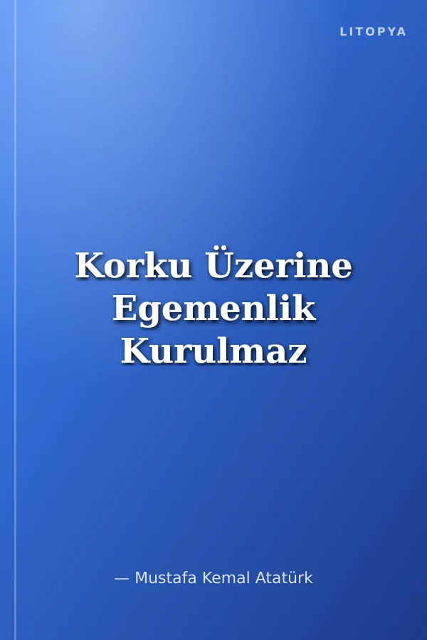 Korku Üzerine Egemenlik Kurulmaz