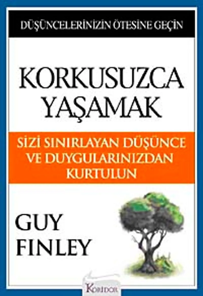 Korkusuzca Yaşamak Sizi Sınırlayan Düşünce ve Duygularınızdan Kurtulun