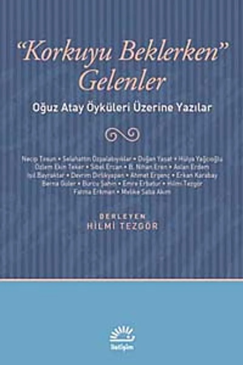 Korkuyu Beklerken Gelenler Oğuz Atay Öyküleri Üzerine Yazılar