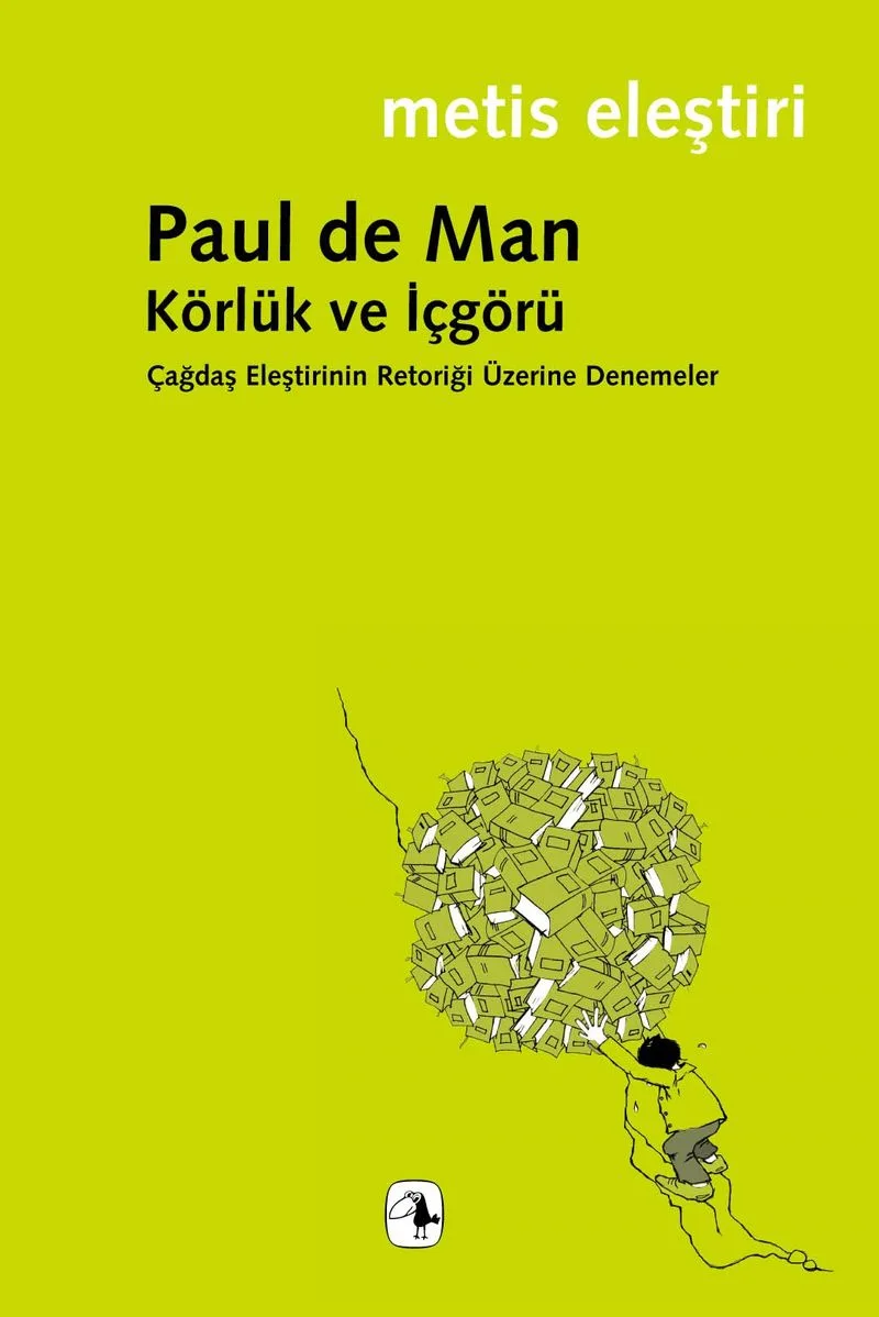Körlük ve İçgörü Çağdaş Eleştirinin Retoriği Üzerine Denemeler