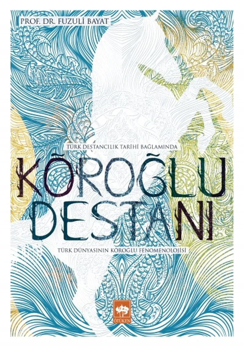 Köroğlu Destanı Türk Dünyasının Köroğlu Fenomenolojisi