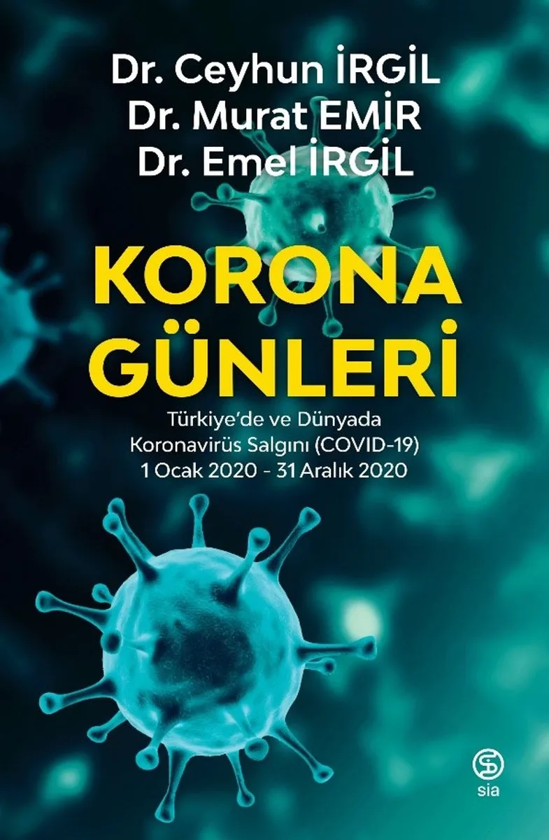 Korona Günleri Türkiye'de ve Dünyada Koronavirüs Salgını (COVID-19) 1 Ocak 2020-31 Aralık 2020