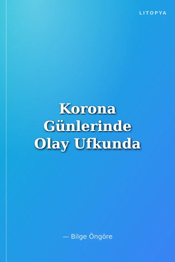 Korona Günlerinde Olay Ufkunda