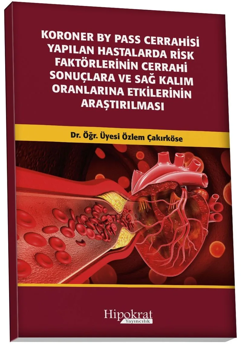 Koroner BY Pass Cerrahisi Yapilan Hastalarda Risk Faktörlerinin Cerrahi Sonuçlara ve Sağ Kalım Oranlarına Etkilerinin Araştırılması