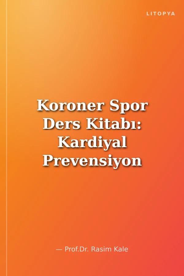Koroner Spor Ders Kitabı: Kardiyal Prevensiyon ve Rehabilitasyon