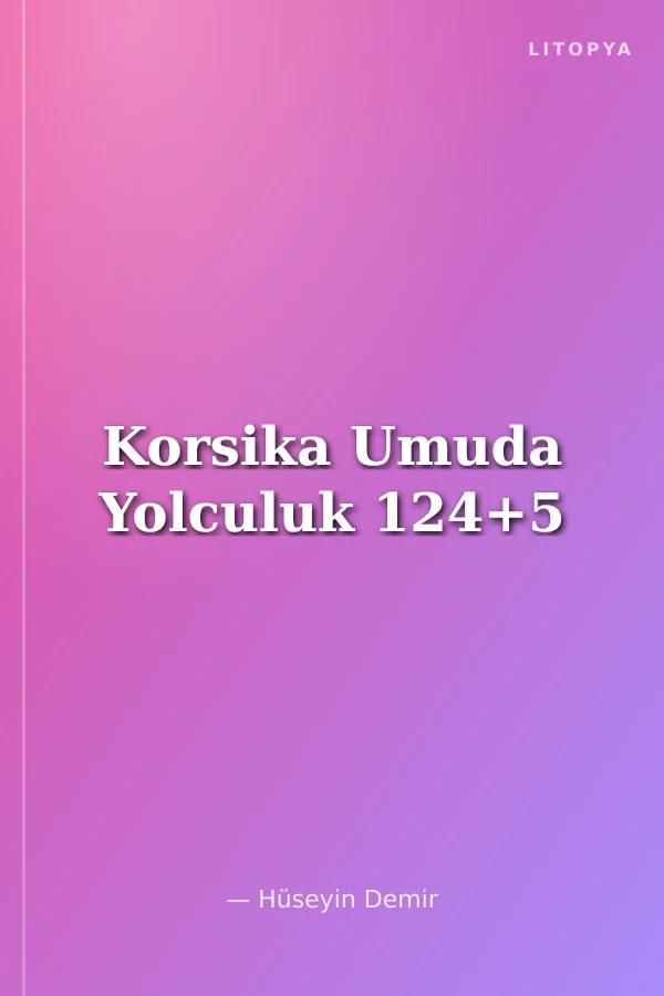Korsika Umuda Yolculuk 124+5