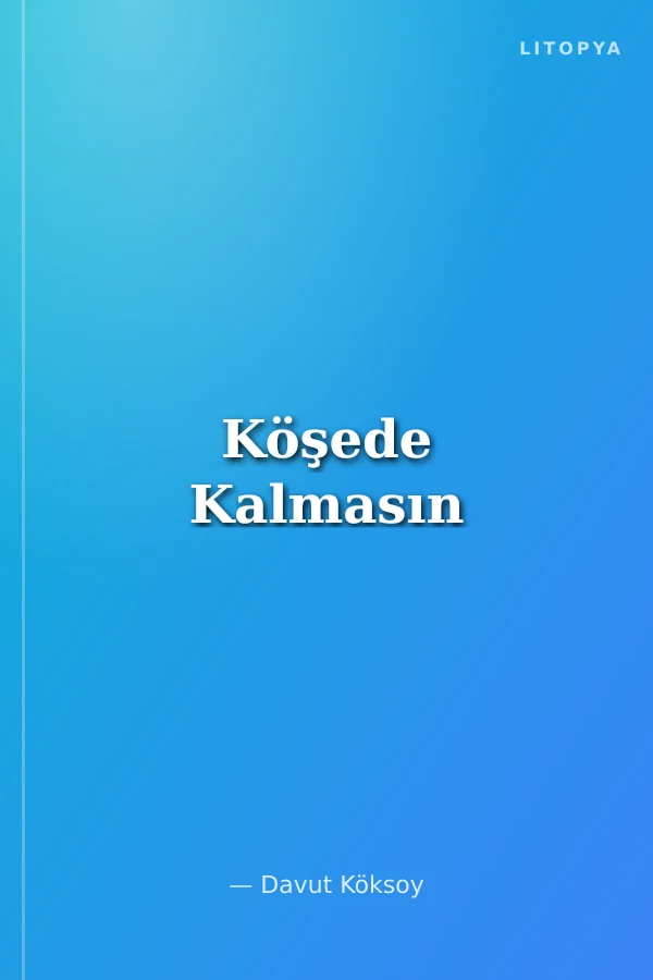 Köşede Kalmasın