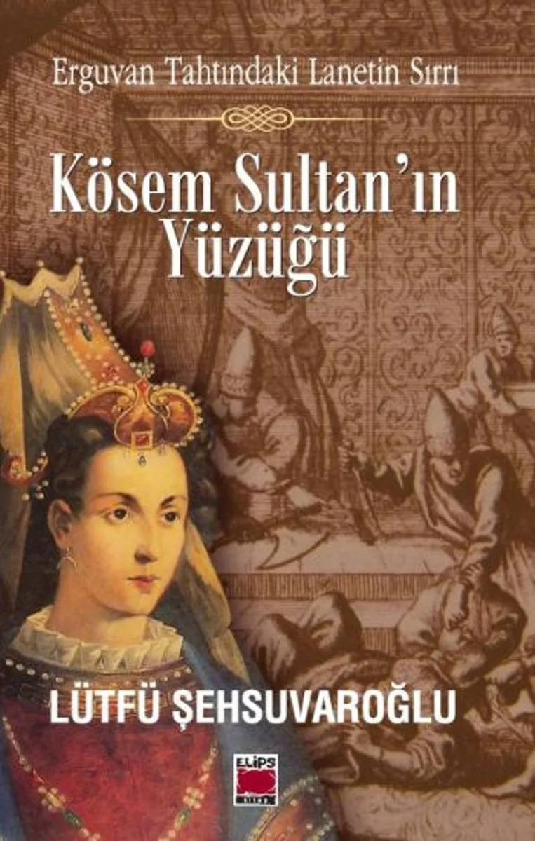 Kösem Sultan'ın Yüzüğü Erguvan Tahtındaki Lanetin Sırrı